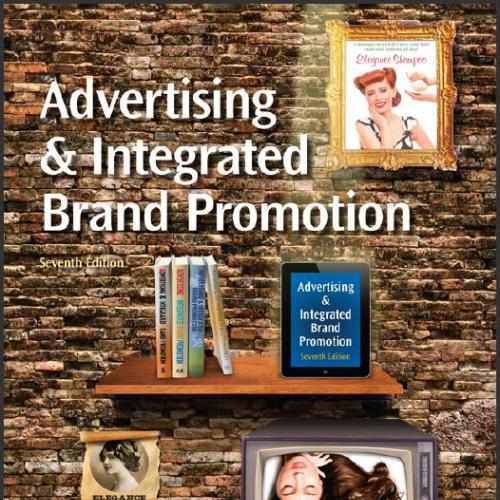 (Test Bank)Advertising and Integrated Brand Promotion 7th Edition.zip