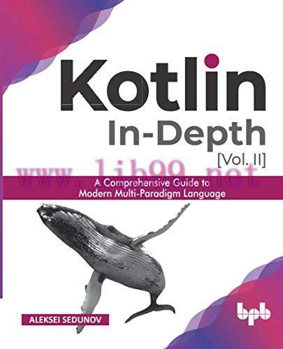[FOX-Ebook]Kotlin In-depth [Vol-II]: A comprehensive guide to modern multi-paradigm language