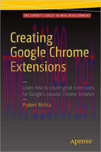 Creating Google Chrome Extensions 1st ed. Edition,