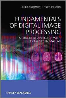 Fundamentals of Digital Image Processing: A Practical Approach with Examples in Matlab 1st Edit...