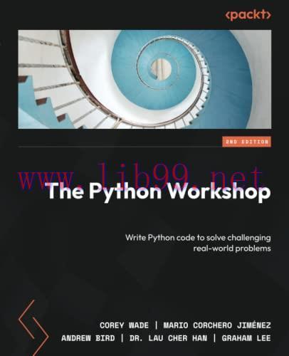 [FOX-Ebook]The Python Workshop: Write Python code to solve challenging real-world problems, 2nd...