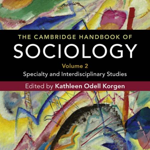Cambridge Handbook of Sociology Volume 2 Specialty and Interdisciplinary Studies, The - Kathlee...