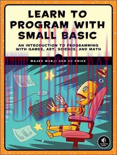 [FOX-Ebook]Learn to Program with Small Basic: An Introduction to Programming with Games, Art, S...