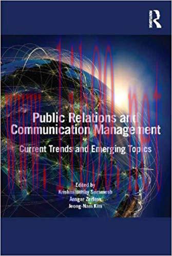 Public Relations and Communication Management: Current Trends and Emerging Topics 1st Edition,