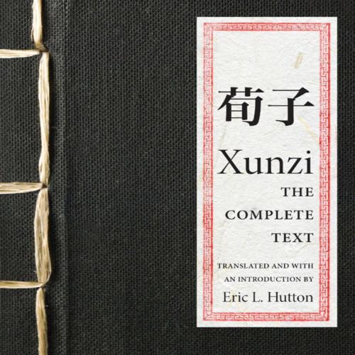 Xunzi_ The Complete Text - Xunzi,; Hutton, Eric L.; Hutton, Eric L_
