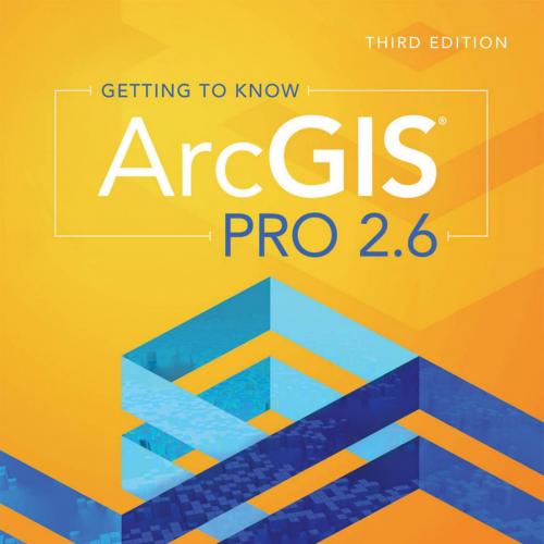 Getting to Know ArcGIS Pro 2.6 3rd by Michael Law