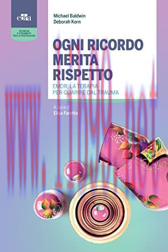 [AME]Ogni ricordo merita rispetto: EMDR, la terapia per guarire dal trauma (Italian Edition) (E...