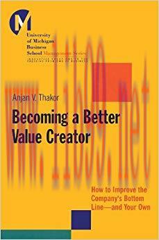 (PDF)Becoming a Better Value Creator: How to Improve the Company&rsquo;s Bottom Line&ndash;and Your Own (J-...