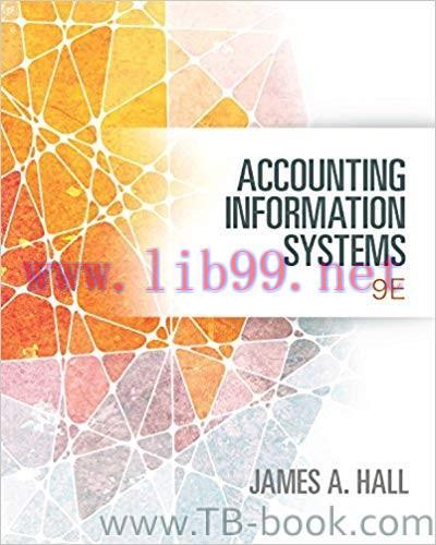 Accounting Information Systems 9th Edition by James A. Hall 题库