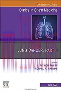 [AME]Lung Cancer, Part II, An Issue of Clinics in Chest Medicine (Volume 41-2) (The Clinics: In...