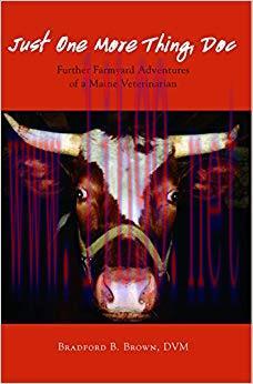 (PDF)Just One More Thing, Doc: Further Farmyard Adventures of a Maine Veterinarian 1st Edition