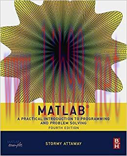 Matlab: A Practical Introduction to Programming and Problem Solving 4th Edition,