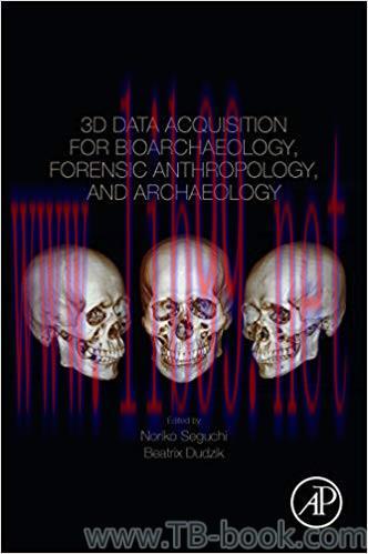 3D Data Acquisition for Bioarchaeology, Forensic Anthropology, and Archaeology 1st Edition by N...