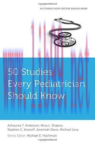 [AME]50 Studies Every Pediatrician Should Know (Fifty Studies Every Doctor Should Know) (PDF)