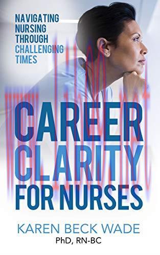 [AME]Career Clarity for Nurses: Navigating Nursing Through Challenging Times (EPUB)