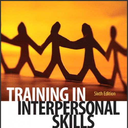(TB )Training in Interpersonal Skills_ TIPS for Managing People at Work, 6th Edition.zip