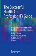 [PDF]The Successful Health Care Professional&rsquo;s Guide: Everything You Need to Know But Weren&rsquo;t T...