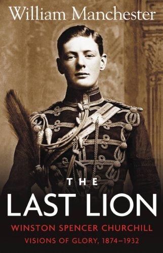 (PDF)The Last Lion Volume 1 Winston Churchill Visions of Glory, 1874 &ndash; 1932