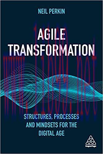 Agile Transformation: Structures, Processes and Mindsets for the Digital Age 1st Edition,