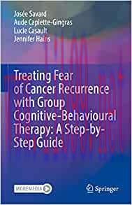 [AME]Treating Fear of Cancer Recurrence with Group Cognitive-Behavioural Therapy: A Step-by-Ste...