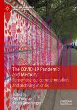 [PDF]The COVID-19 Pandemic and Memory: Remembrance, commemoration, and archiving in crisis