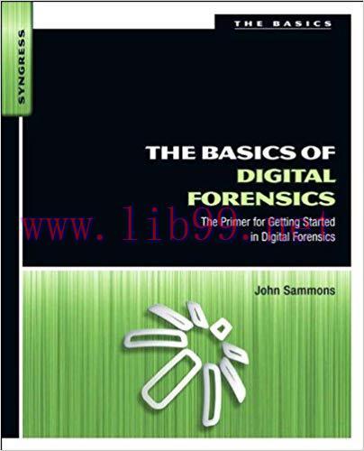The Basics of Digital Forensics: The Primer for Getting Started in Digital Forensics 1st Editio...