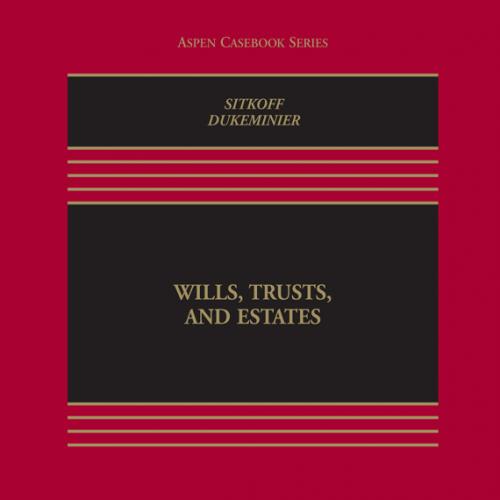Wills, Trusts, and Estates 10th - Robert H. Sitkoff & Jesse Dukeminier
