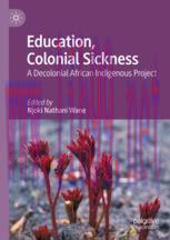 [PDF]Education, Colonial Sickness: A Decolonial African Indigenous Project