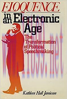 Eloquence in an Electronic Age: The Transformation of Political Speechmaking Reprint Edition,