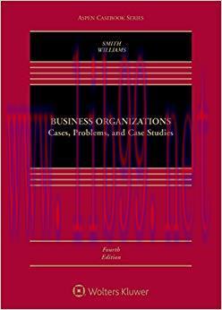 Business Organizations: Cases, Problems, and Case Studies (Aspen Casebook Series) 4th Edition,