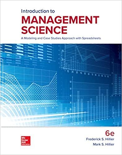 Introduction to Management Science A Modeling and Case Studies Approach with Spreadsheets 6th E...