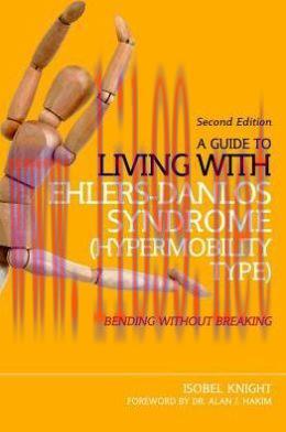 [AME]A Guide to Living with Ehlers-Danlos Syndrome (Hypermobility Type): Bending without Breaki...