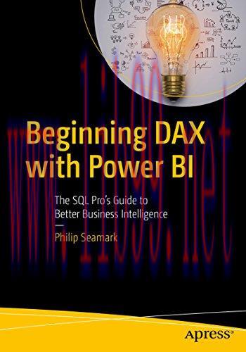 Beginning DAX with Power BI: The SQL Pro&rsquo;s Guide to Better Business Intelligence