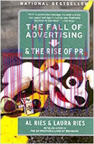 The Fall of Advertising and the Rise of PR Reprint Edition,