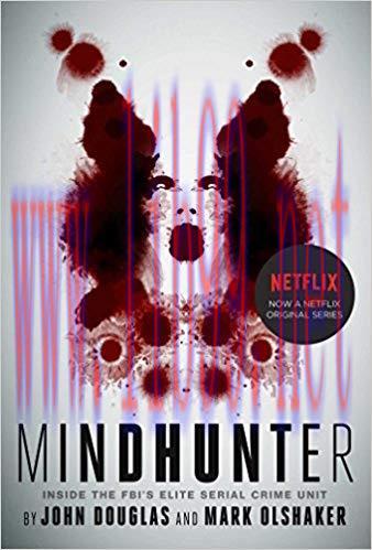 (PDF)Mindhunter: Inside the FBI&rsquo;s Elite Serial Crime Unit Media Tie-In Edition