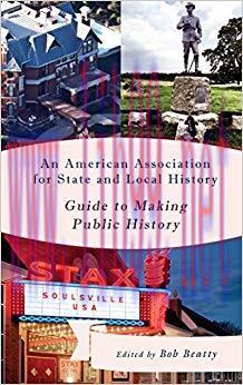 An American Association for State and Local History Guide to Making Public History