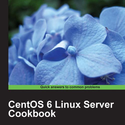 CentOS 6 Linux Server Cookbook