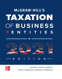 (PDF)McGraw-Hill&rsquo;s Taxation of Business Entities 2021 Edition 12th Edition by Brian C. Spilker