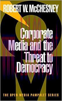 Corporate Media and the Threat to Democracy (Open Media Series)