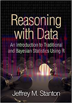 Reasoning with Data: An Introduction to Traditional and Bayesian Statistics Using R 1st Edition...