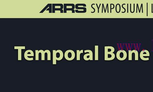 [AME]ARRS Temporal Bone Imaging Made &ldquo;Easy&rdquo; 2022 (CME VIDEOS)