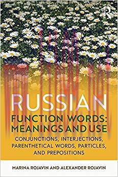 Russian Function Words: Meanings and Use: Conjunctions, Interjections, Parenthetical Words, Par...