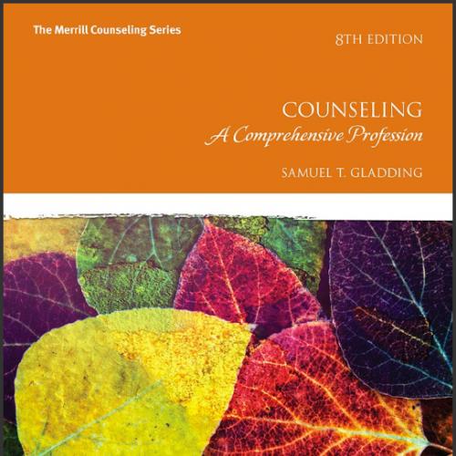 (PPT)Counseling A Comprehensive Profession, 8th Edition Samuel T. Gladding.zip