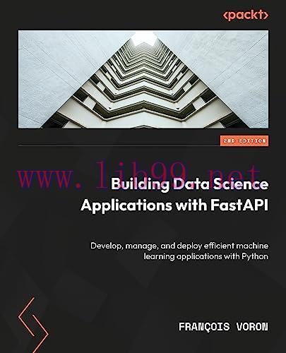 [FOX-Ebook]Building Data Science Applications with FastAPI: Develop, manage, and deploy efficie...
