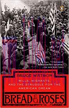 Bread and Roses: Mills, Migrants, and the Struggle for the American Dream Reprint Edition,