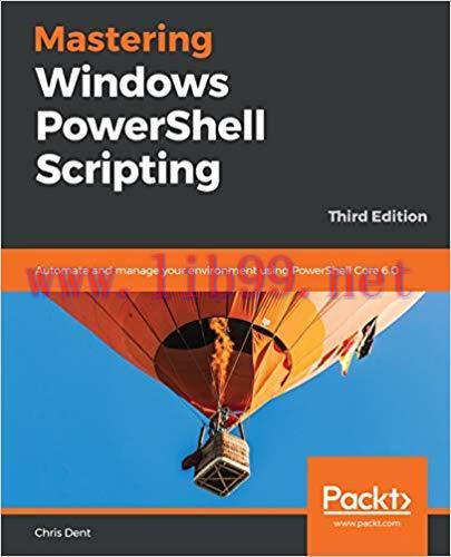 Mastering Windows PowerShell Scripting: Automate and manage your environment using PowerShell C...