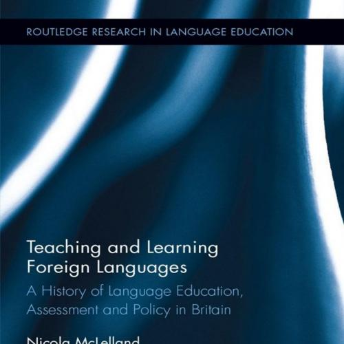 Teaching and Learning Foreign Languages_ A History of Language n (Routledge Research in Languag...