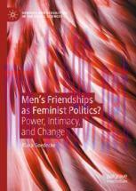 [PDF]Men&rsquo;s Friendships as Feminist Politics?: Power, Intimacy, and Change