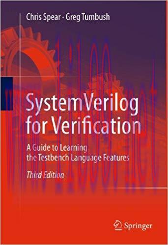 SystemVerilog for Verification: A Guide to Learning the Testbench Language Features 3rd Edition...