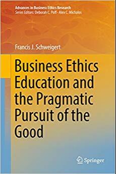 (PDF)Business Ethics Education and the Pragmatic Pursuit of the Good (Advances in Business Ethi...